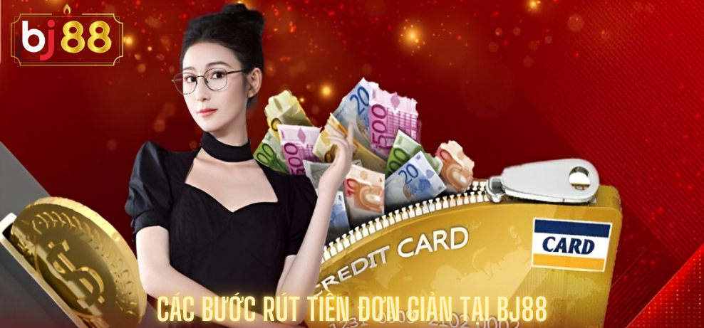 Các Bước Rút Tiền đơn Giản Tại Bj88