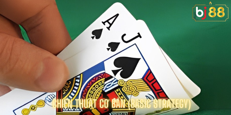 Chiến Thuật Cơ Bản (basic Strategy)