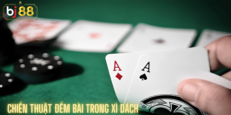 Chiến Thuật Đếm Bài Trong Xì Dách