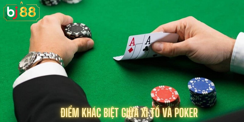 Điểm Khác Biệt Giữa Xì Tố Và Poker